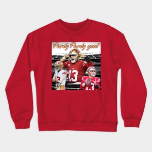 Brock Purdy 49ers "Purdy Purdy good" shirt Crewneck Sweatshirt